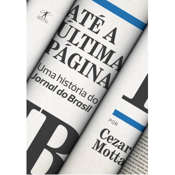 Até A última Página: Uma História Do Jornal Do Brasil