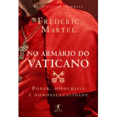 No Armário Do Vaticano: Poder, Hipocrisia E Homossexualidade