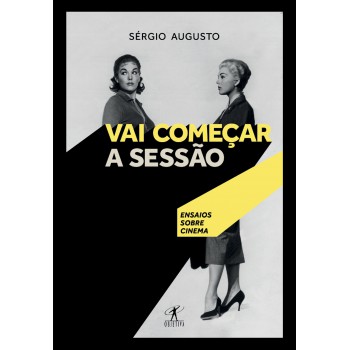 Vai Começar A Sessão: Ensaios Sobre Cinema