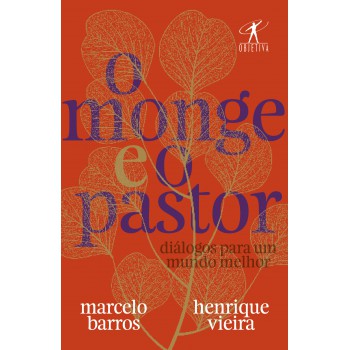 O Monge E O Pastor: Diálogos Para Um Mundo Melhor