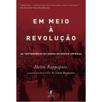 Em Meio à Revolução: As Testemunhas Da Queda Da Rússia Imperial