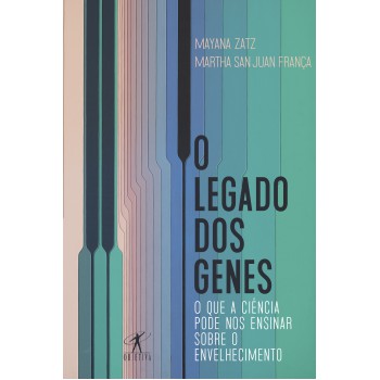 O Legado Dos Genes: O Que A Ciência Pode Nos Ensinar Sobre O Envelhecimento