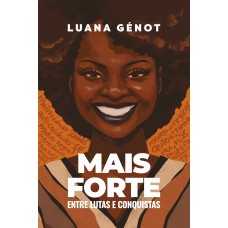 Mais Forte: Entre Lutas E Conquistas