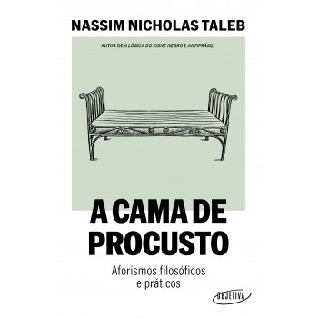 A Cama De Procusto: Aforismos Filosóficos E Práticos