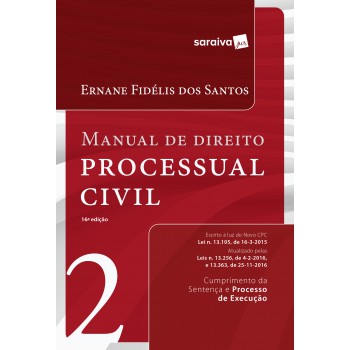 Manual De Direito Processual Civil 2: Cumprimento Da Sentença E Processo De Execução: 16ª Edição De 2017