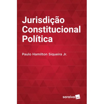 Jurisdição Constitucional Política - 1ª Edição De 2016