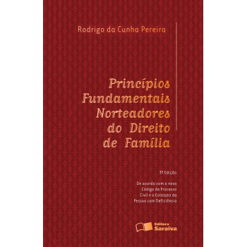 Princípios Fundamentais Norteadores Do Direito De Família - 3ª Edição De 2016