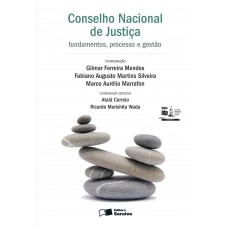 Conselho Nacional De Justiça: Fundamentos, Processo E Gestão: Em Comemoração Aos 10 Anos Do Cnj - 1ª Edição De 2016