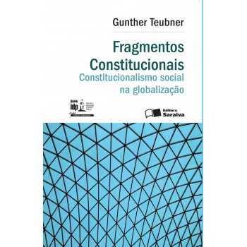 Fragmentos Constitucionais: Constitucionalismo Social Na Globalização - 1ª Edição De 2016