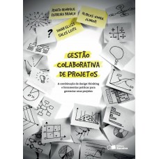 Gestão Colaborativa De Projetos: A Combinação De Design Thinking E Ferramentas Práticas Para Gerenciar Seus Projetos