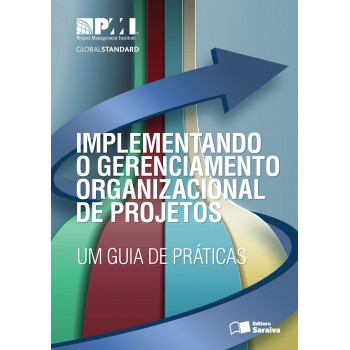 Implementando O Gerenciamento Organizacional De Projetos: Um Guia De Práticas