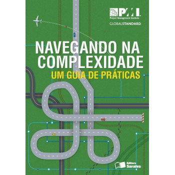 Navegando Na Complexidade (pmi Project Management Institute): Um Guia De Práticas