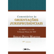 Comentários As Orientações Jurisprudenciais Da Sbdi - 1 E 2 E Do Tribunal Pleno Do Tst - 1ª Edição De 2017