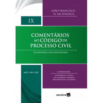 Comentários Ao Código De Processo Civil - 1ª Edição De 2017: Da Sentença E Da Coisa Julgada: Volume Ix (arts. 485 A 508)