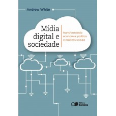 Mídia Digital E Sociedade: Transformando Economia, Política E Práticas Sociais