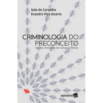 Criminologia Do Preconceito - 1ª Edição De 2017: Racismo E Homofobia Nas Ciências Criminais