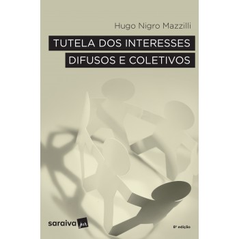 Tutela Dos Interesses Difusos E Coletivos - 8ª Edição De 2017