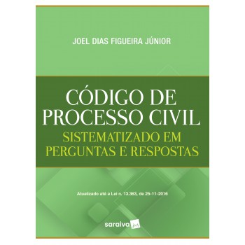 Código De Processo Civil - 1ª Edição De 2017: Sistematizado Em Perguntas E Respostas