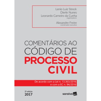 Comentários Ao Código De Processo Civil - 1ª Edição De 2017: De Acordo Com A Lei N. 13.363/2016 E Com A Ec N.94/2016