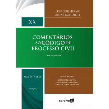 Comentários Ao Código De Processo Civil - 2ª Edição De 2017: Dos Recursos: Volume Xx (arts. 994 A 1.044)