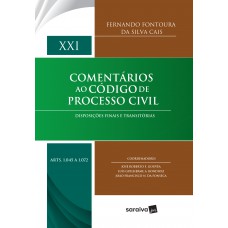 Comentários Ao Código De Processo Civil - 1ª Edição De 2017: Disposições Finais E Transitórias: Volume Xxi (arts. 1045 A 1072)