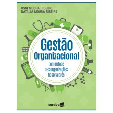 Gestão Organizacional: Com ênfase Nas Organizações Hospitalares