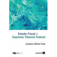 Estado Fiscal E Supremo Tribunal Federal - 1ª Edição De 2017