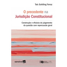 O Precedente Na Jurisdição Consitucional - 1ª Edição De 2017