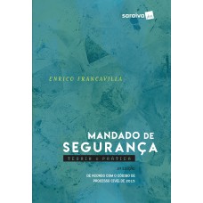 Mandado De Segurança - 2ª Edição De 2017: Teoria E Prática: De Acordo Com O Código De Processo Civil De 2015