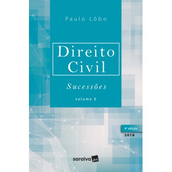 Direito Civil: Sucessões - Volume 6 - 4ª Edição De 2018