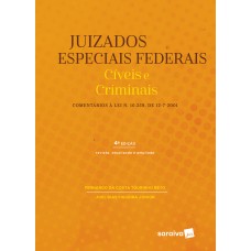 Juizados Especiais Federais: Cíveis E Criminais - 4ª Edição De 2018: Comentários à Lei 10.259, De 12.07.2001