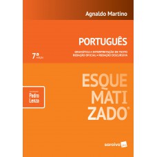 Português Esquematizado® - 7ª Edição De 2018: Gramática - Interpretação De Texto - Redação Oficial - Redação Discursiva