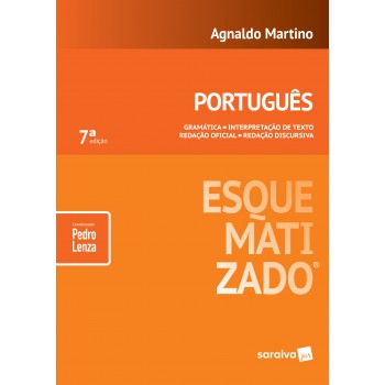 Português Esquematizado® - 7ª Edição De 2018: Gramática - Interpretação De Texto - Redação Oficial - Redação Discursiva