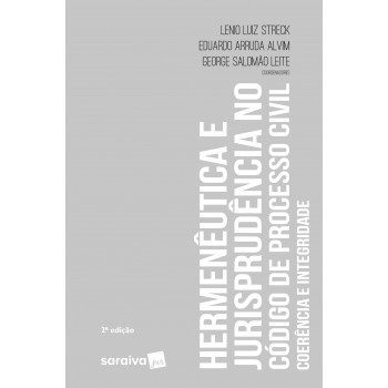 Hermenêutica E Jurisprudência No Novo Código De Processo Civil - 2ª Edição De 2018: Coerência E Integridade