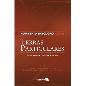 Terras Particulares - 6ª Edição De 2018: Demarcação, Divisão, Tapumes