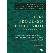 Leis De Processo Tributário - 9ª Edição De 2018: Processo Administrativo Fiscal, Protesto Extrajudicial De Títulos E Execução Fiscal