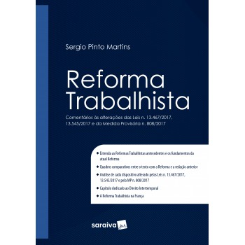 Reforma Trabalhista : Comentários às Alterações Das Leis N. 13.467/2017, N. 13.545/2017 E Da Medida Provisória N. 808/2017 - 1ª Edição De 2018