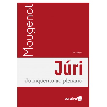 Júri : Do ínquérito Ao Plenário - 5ª Edição De 2018