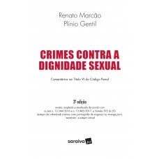 Crimes Contra A Dignidade Sexual - 3ª Edição De 2018: Comentários Ao Título Vi Do Código Penal