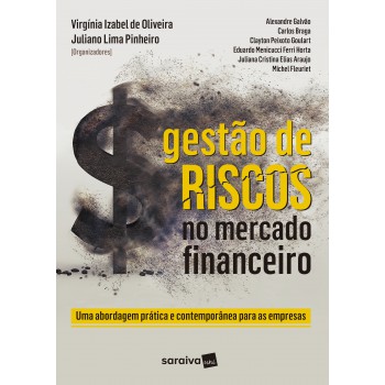 Gestão De Riscos No Mercado Financeiro: Uma Abordagem Prática E Contemporânea Para As Empresas