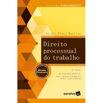 Direito Processual Do Trabalho - 21ª Edição De 2018: Em Conformidade Também Com Lei N. 13.545 De 19-01-2017 : Prazos Processuais