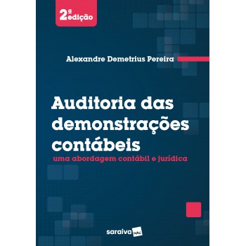 Auditoria Das Demonstrações Contábeis: Uma Abordagem Contábil E Jurídica