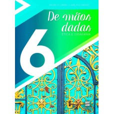 De Mãos Dadas - 6º Ano: ética E Cidadania