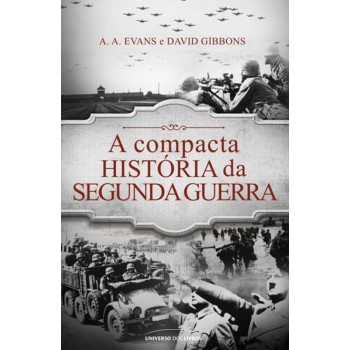 A Compacta História Da Segunda Guerra