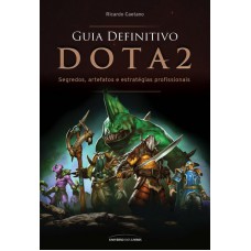 Guia Definitivo Dota 2: Segredos, Artefatos E Estratégias Profissionais