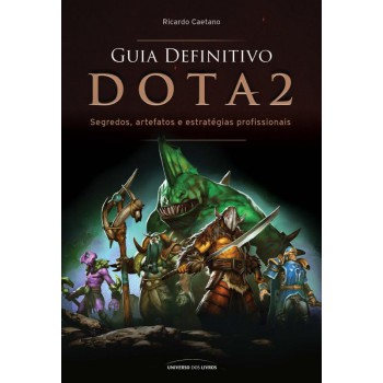 Guia Definitivo Dota 2: Segredos, Artefatos E Estratégias Profissionais