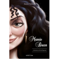 Mamãe Bruxa: A História Da Vilã Da Rapunzel