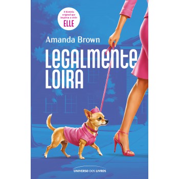 Legalmente Loira: O Livro Que Inspirou O Fenômeno Pop E A Nova Série Elle