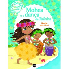 Mohea E A Dança Da Rainha (coleção Minimiki)