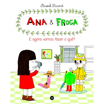 Ana E Froga: E Agora, Vamos Fazer O Quê?